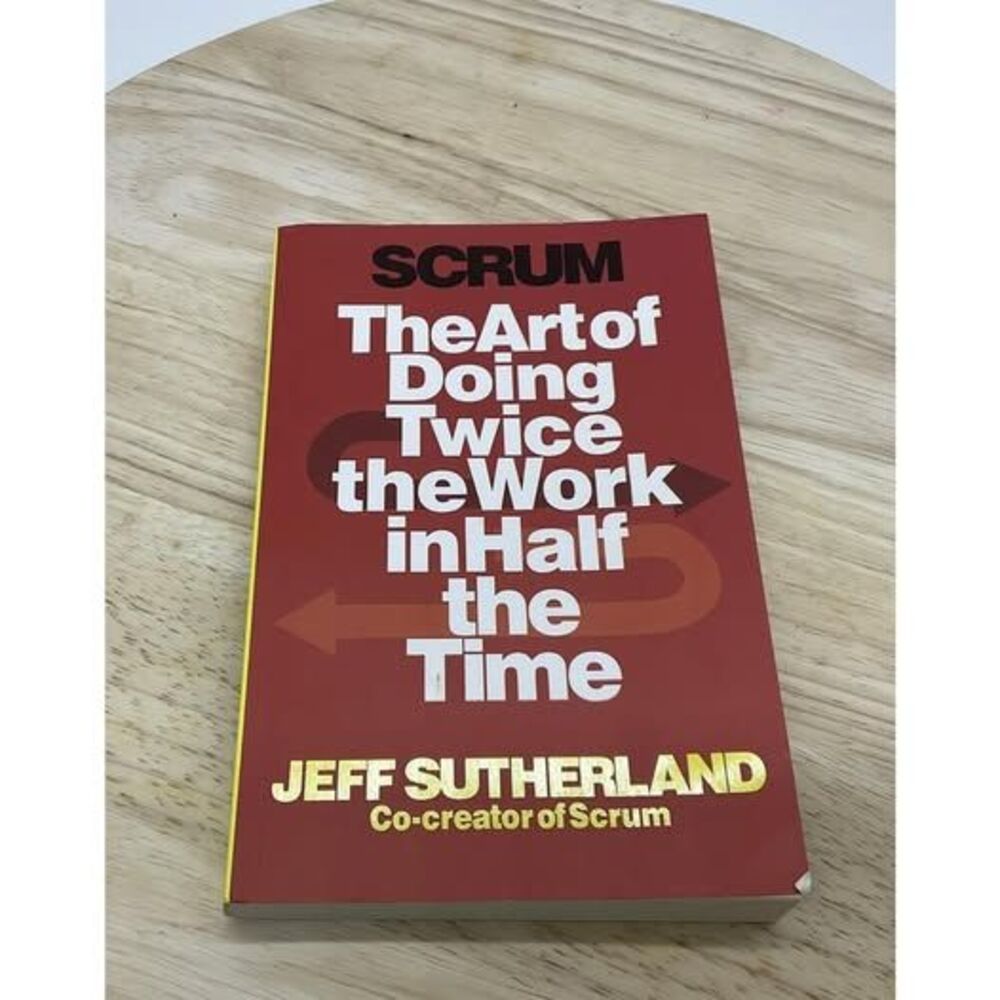 Scrum The Art of Doing Twice the Work in Half the Time Jeff Sutherland Paperback